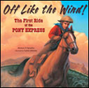 Off Like the Wind! The First Ride of the Pony Express